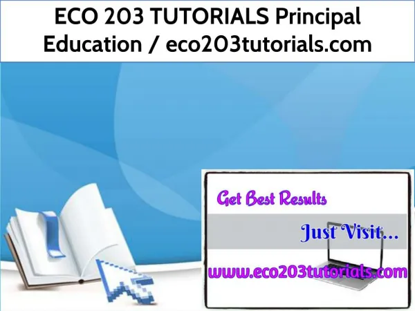 ECO 203 TUTORIALS Principal Education / eco203tutorials.com