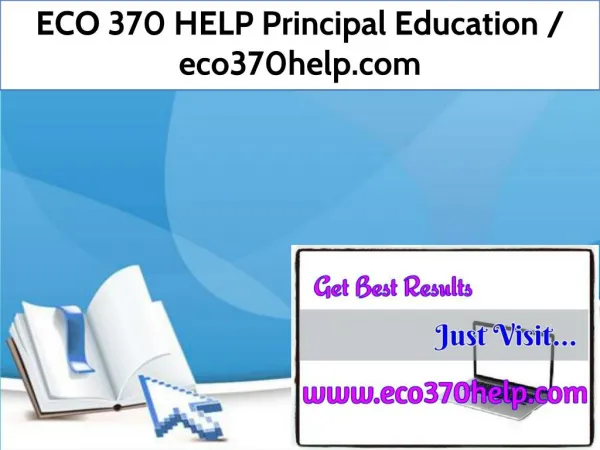 ECO 370 HELP Principal Education / eco370help.com