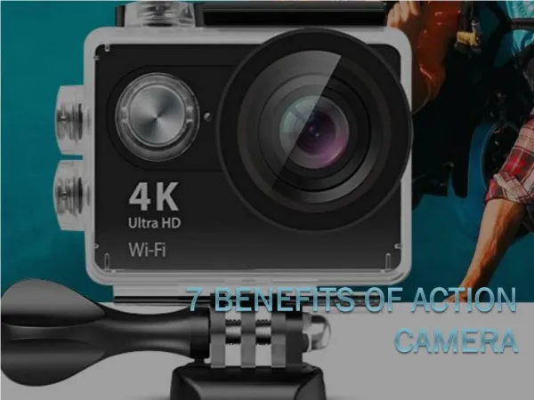 7 Benefits of Action Camera