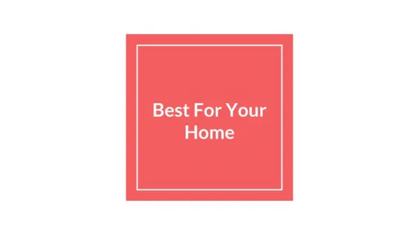 best for your home