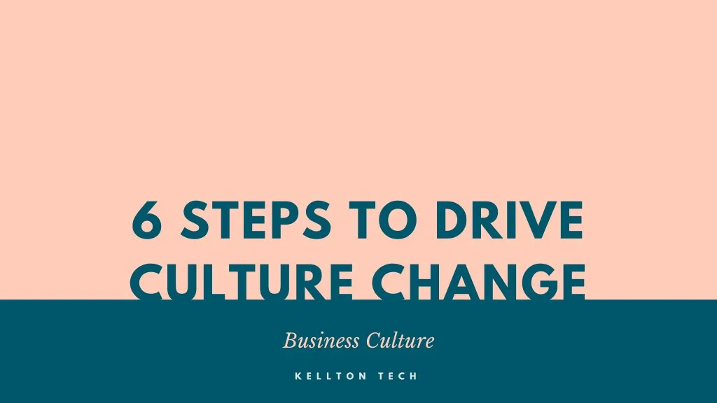 6 steps to drive culture change