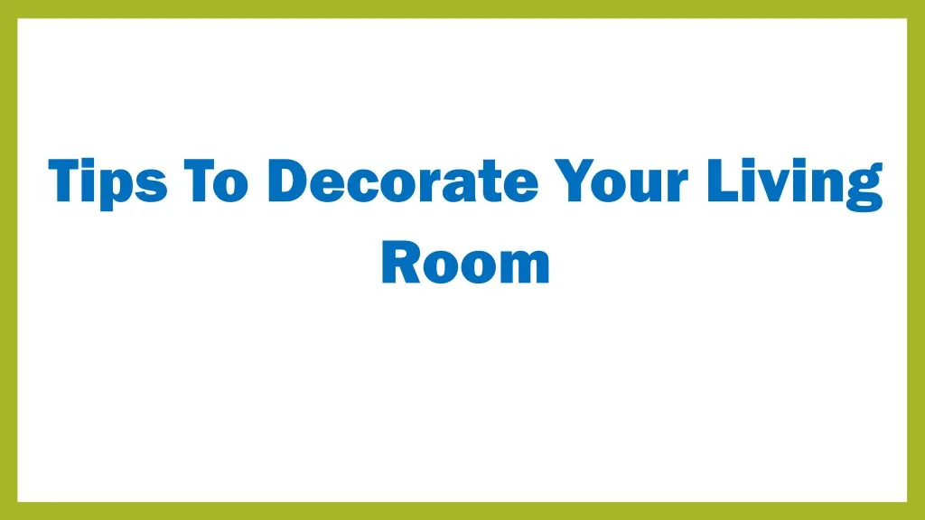 tips to decorate your living room