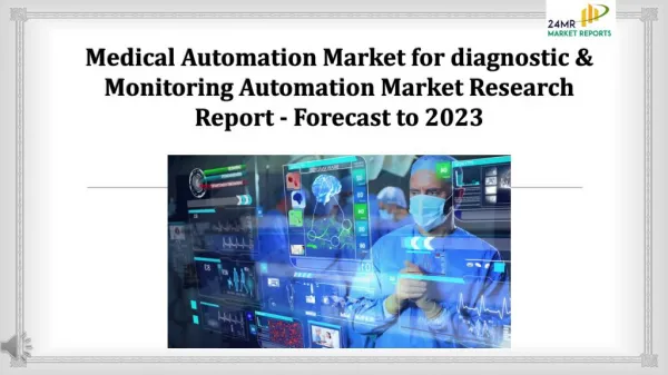 Medical Automation Market for diagnostic & Monitoring Automation Market Research Report - Forecast to 2023