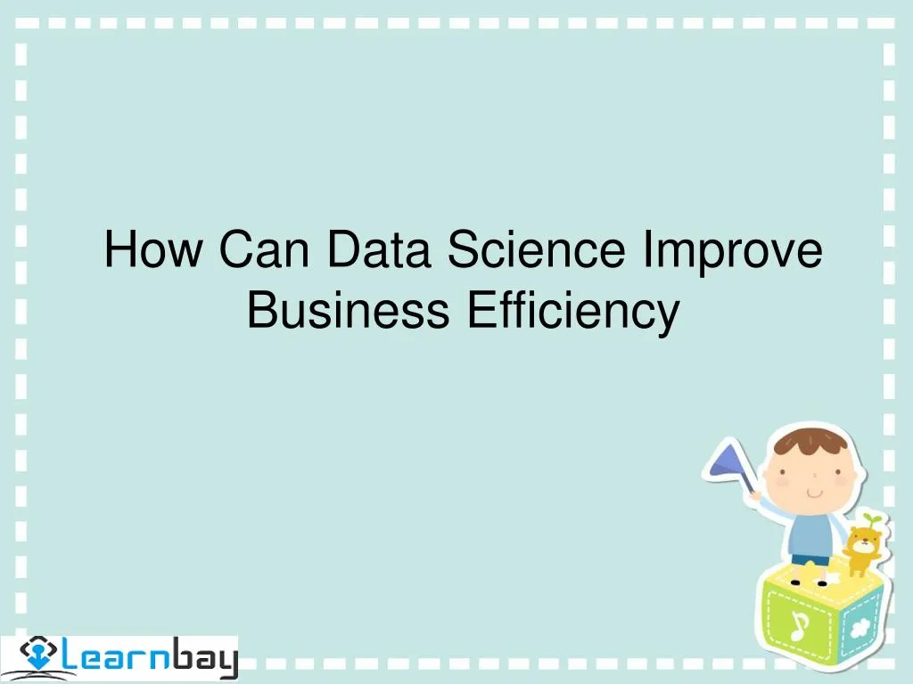 how can data science improve business efficiency