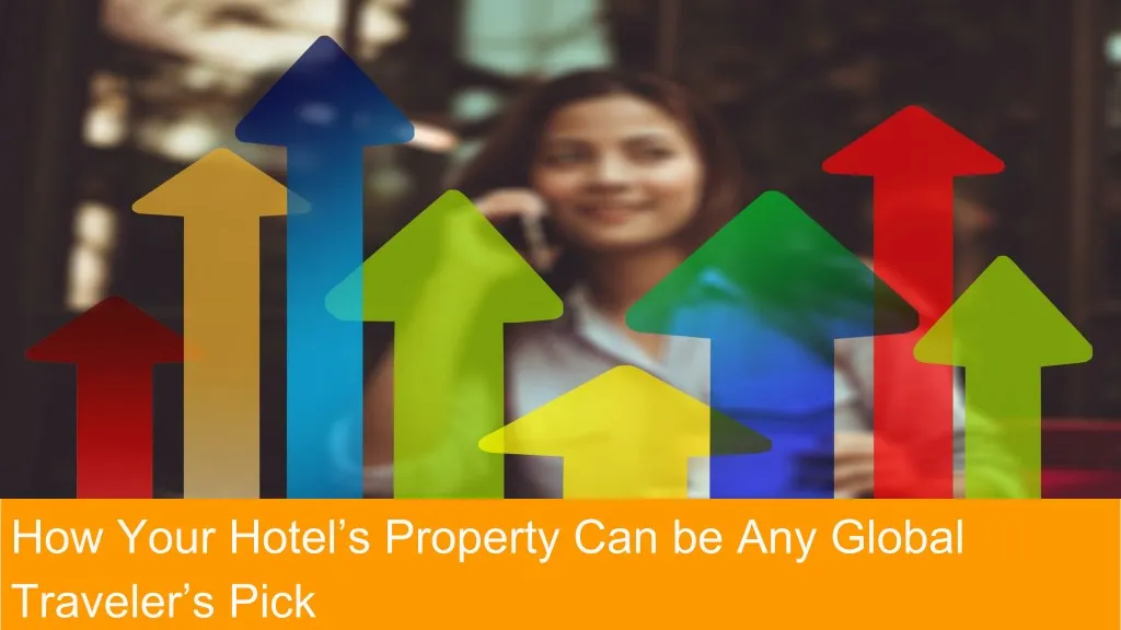 how your hotel s property can be any global