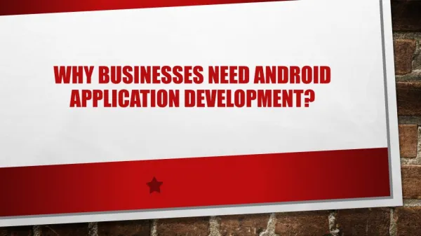 Why Businesses Need Android Application Development?
