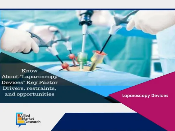 The Global Laparoscopy Device Market Is Growing at a Promising Rate Owing to Increasing Health Awareness Regarding Obesi