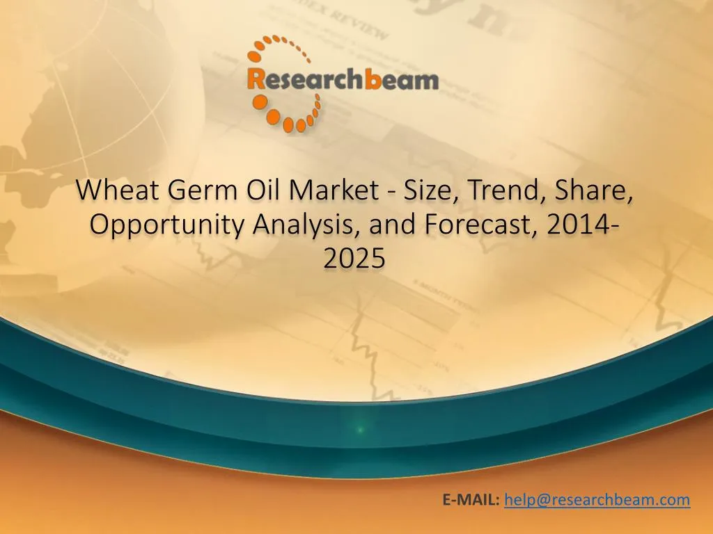 wheat germ oil market size trend share opportunity analysis and forecast 2014 2025