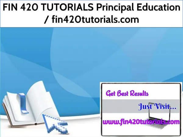 FIN 420 TUTORIALS Principal Education / fin420tutorials.com