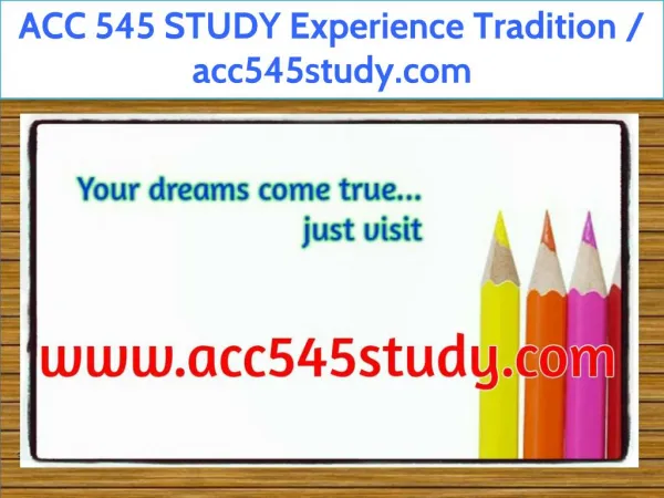 ACC 545 STUDY Experience Tradition / acc545study.com