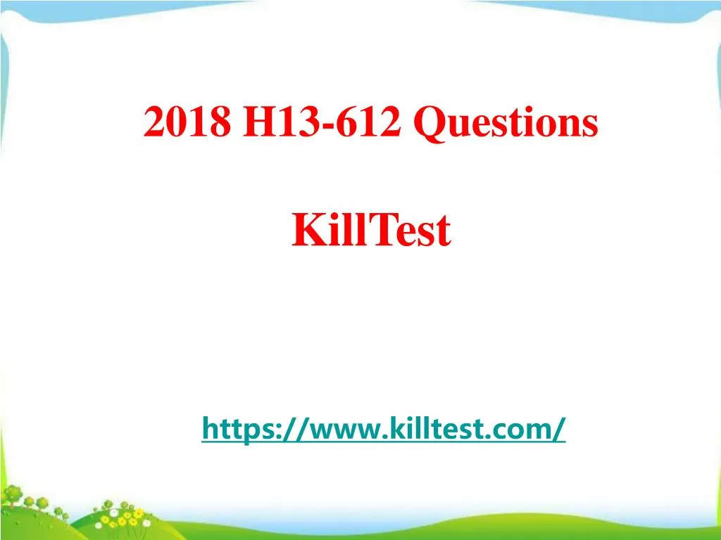 2018 h13 612 questions killtest