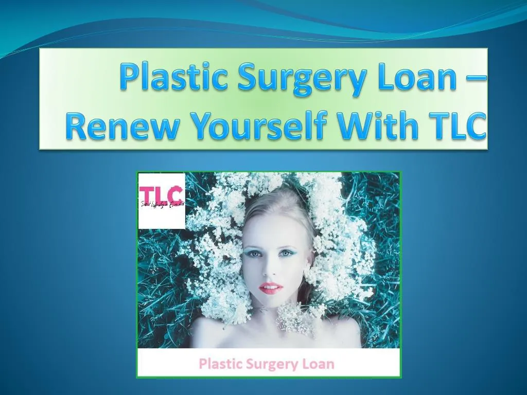 plastic surgery loan renew yourself with tlc