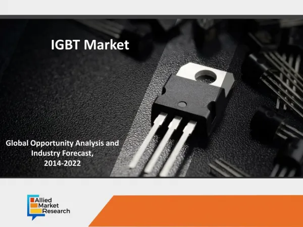 IGBT Market to have Vivid Growth Opportunity