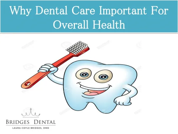Dentist: Why Dental Care Important For Overall Health | Bridges Dental