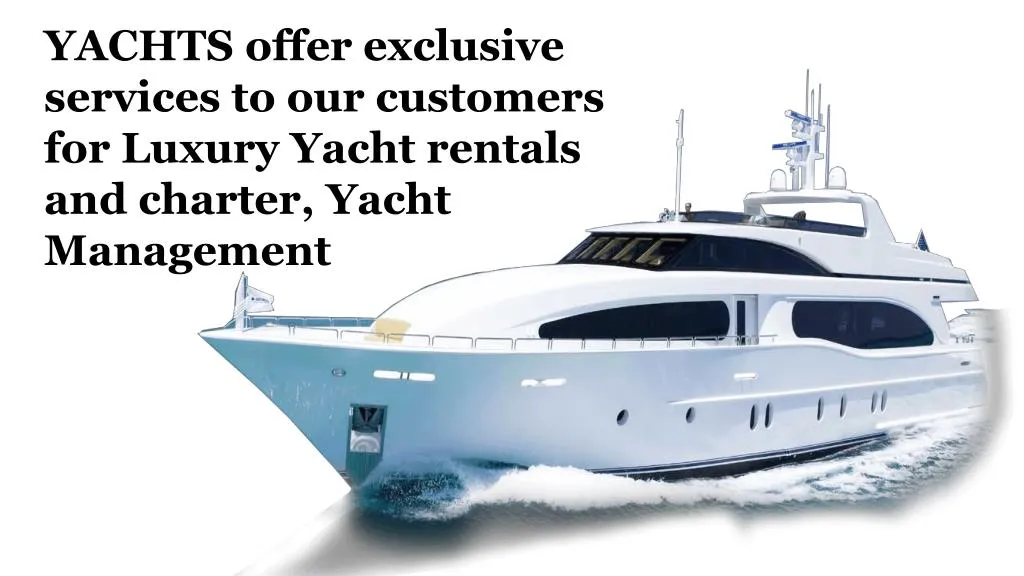 yachts offer exclusive services to our customers