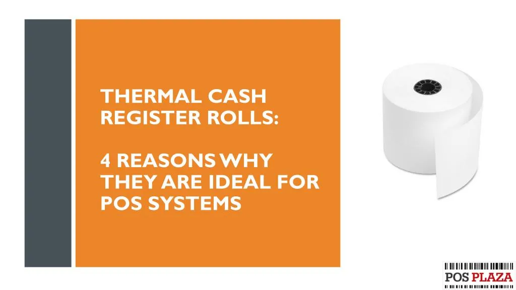 thermal cash register rolls 4 reasons why they are ideal for pos systems