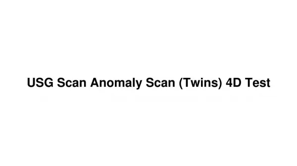 Usg scan anomaly scan (twins) 4 d test