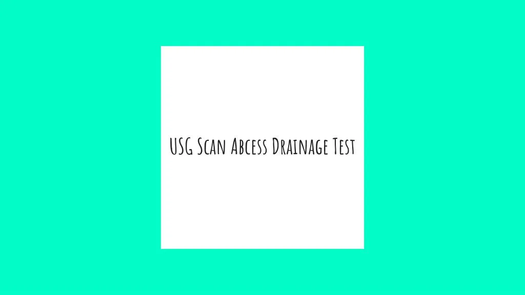 usg scan abcess drainage test