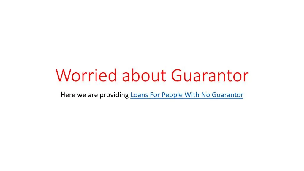 worried about guarantor