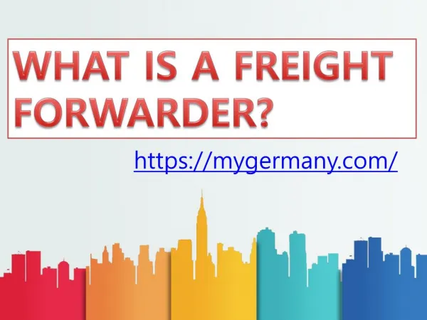 WHAT IS A FREIGHT FORWARDER?