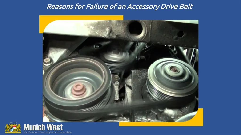 reasons for failure of an accessory drive belt