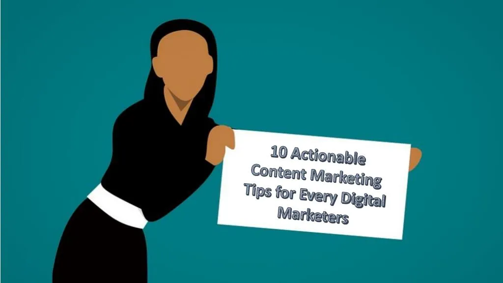 10 actionable content marketing tips for every