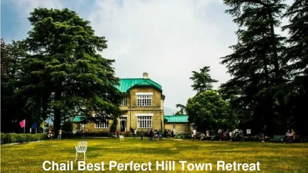 chail is perfect hill town in Himachal Pradesh