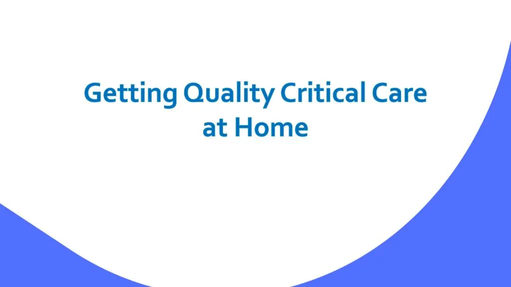 getting quality critical care at home