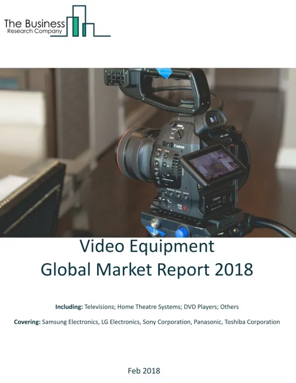 Video Equipment Global Market Report 2018