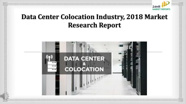 Data center colocation industry, 2018 market research report