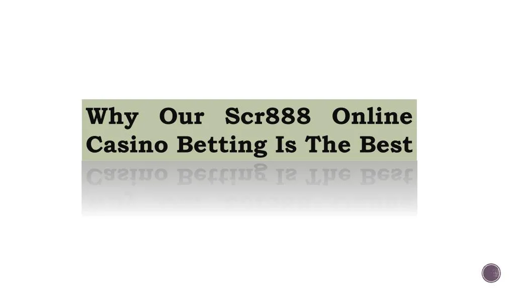 why our scr888 online casino betting is the best