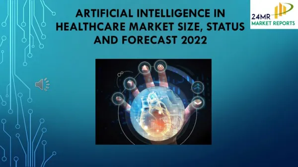 Artificial Intelligence in Healthcare Market Size, Status and Forecast 2022