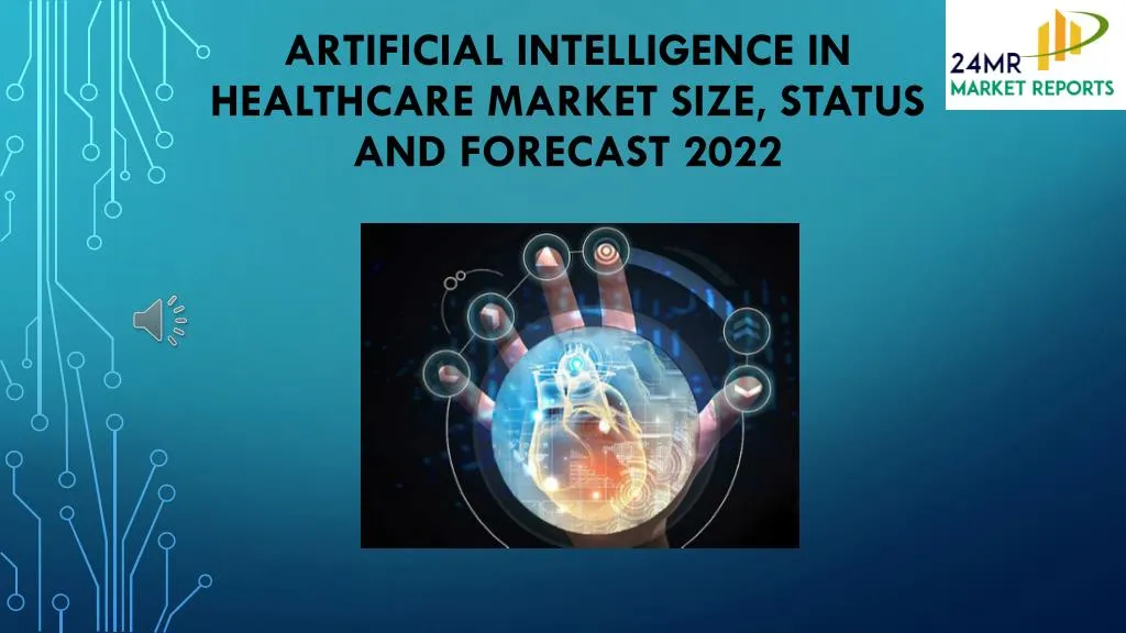 artificial intelligence in healthcare market size status and forecast 2022