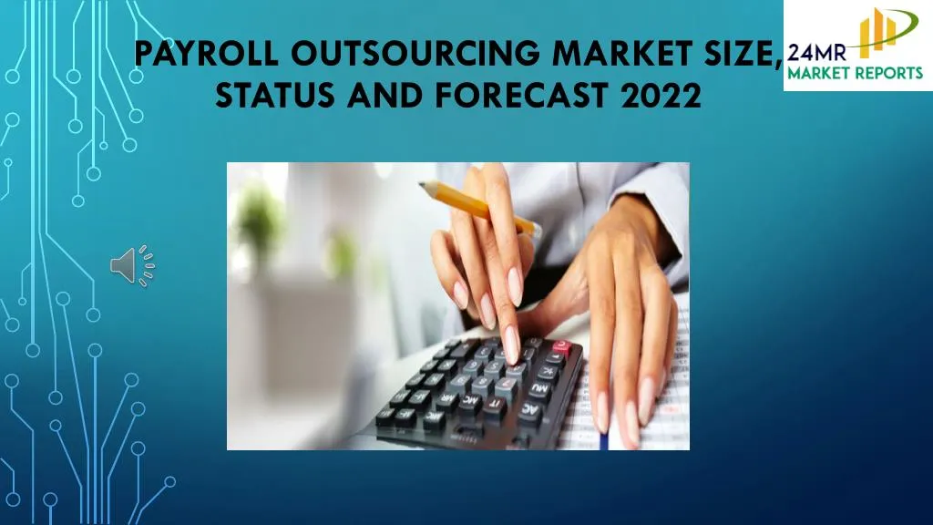 payroll outsourcing market size status and forecast 2022