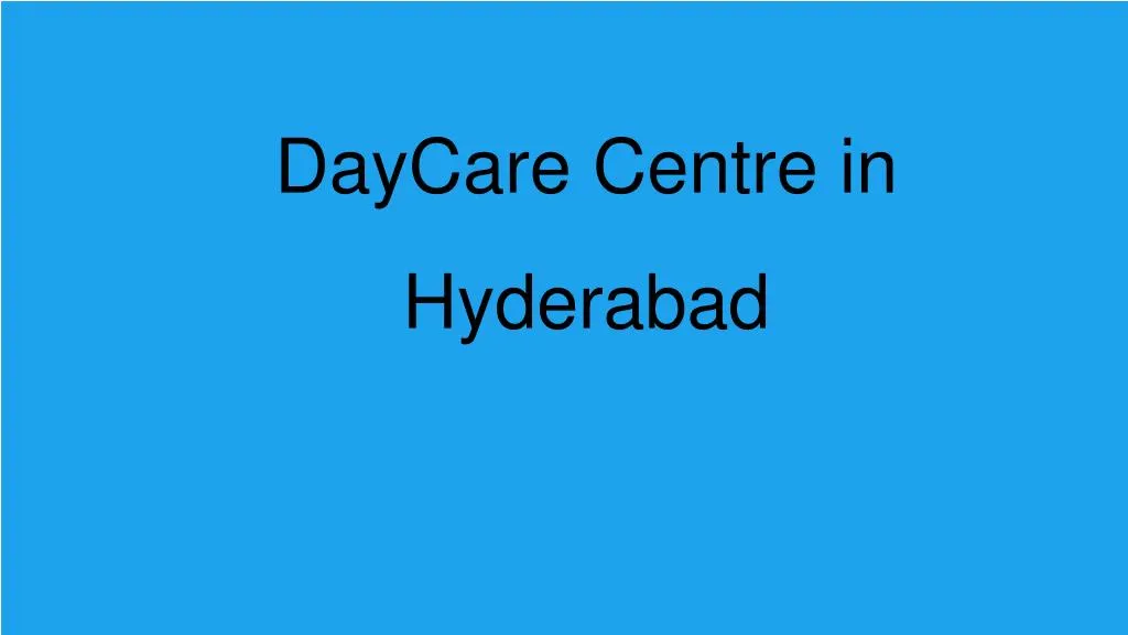 daycare centre in hyderabad