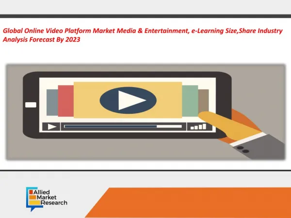 Global Online Video Platform Market Media & Entertainment, e-Learning Size,Share Industry Analysis Forecast By 2023