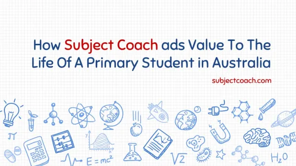 How Subject Coach ads Value To The Life Of A Primary Student in Australia