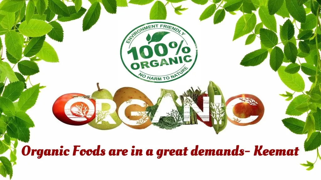 organic foods are in a great demands keemat