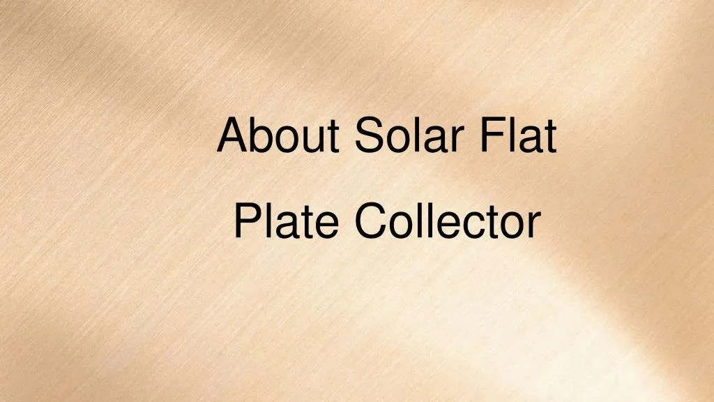 about solar flat plate collector