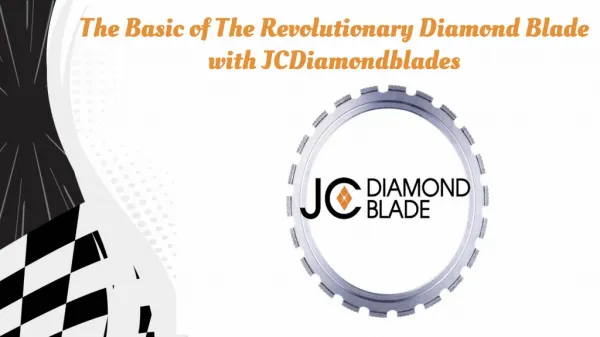 The Basic of The Revolutionary Diamond Blade with JCDiamondblades