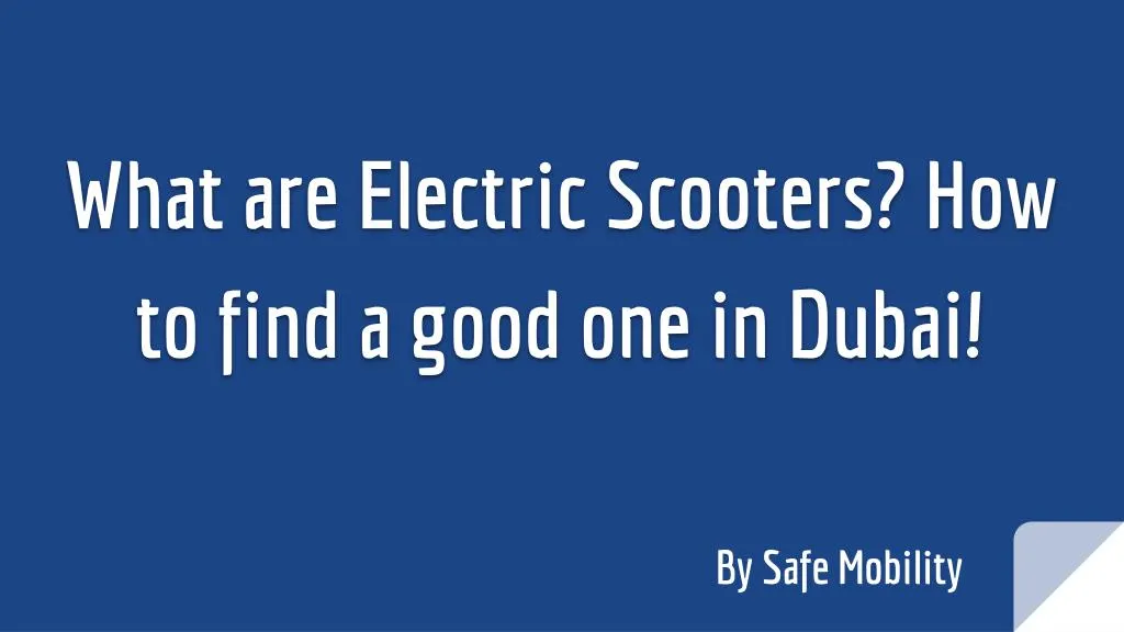 what are electric scooters how to find a good one in dubai
