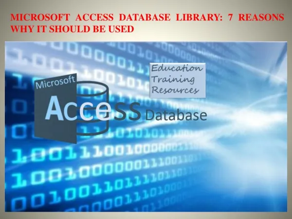 MICROSOFT ACCESS DATABASE LIBRARY 7 REASONS WHY IT SHOULD BE USED