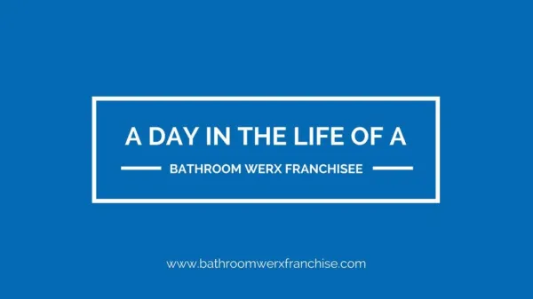 A Day In the Life of a Bathroom Werx Franchisee