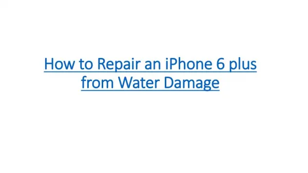 How to Repair an iPhone 6 plus from Water Damage