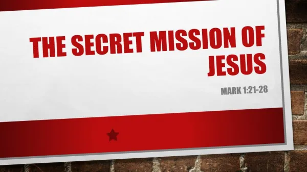 Mark 1:20-28 - The Secret Mission - Sermon Slides