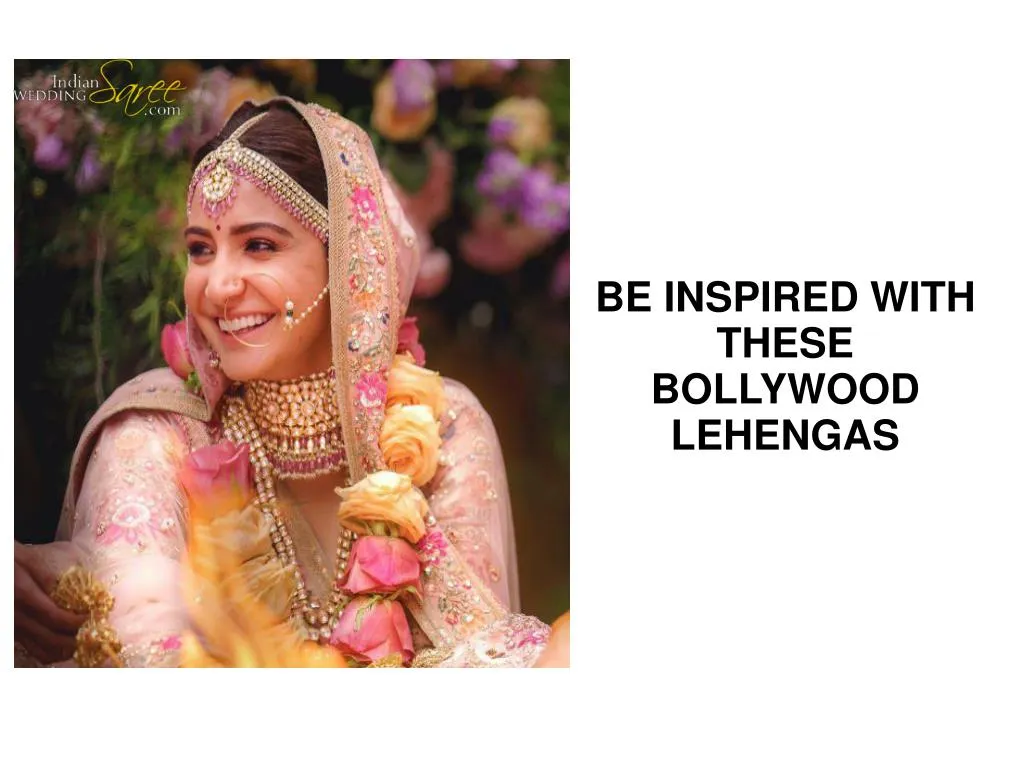 be inspired with these bollywood lehengas
