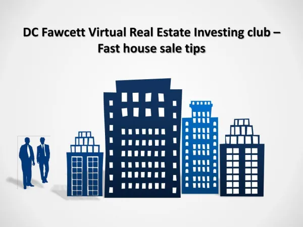 DC Fawcett Virtual Real Estate Investing club â€“ Fast house sale tips