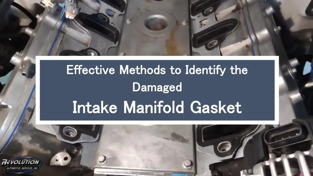 effective methods to identify the damaged intake manifold gasket