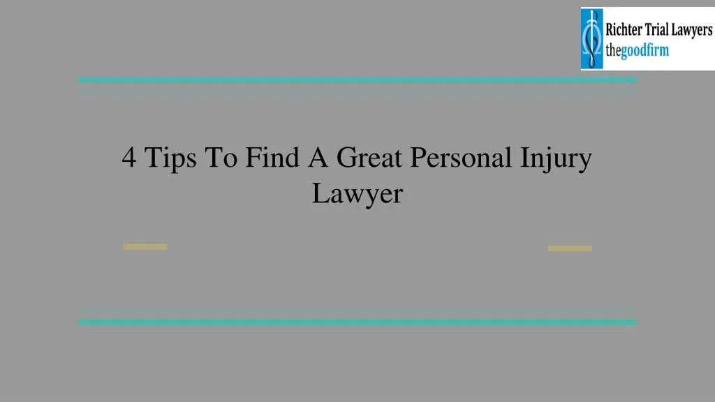 4 tips to find a great personal injury lawyer