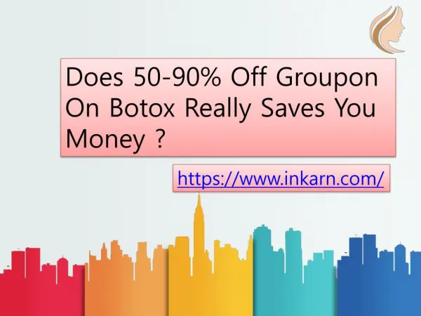 Does 50-90% Off Groupon On Botox Really Saves You Money ?